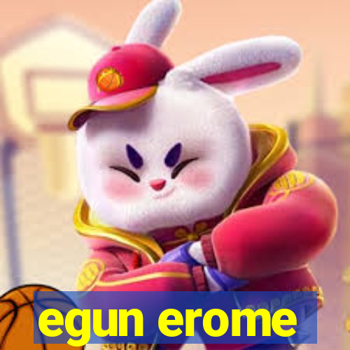 egun erome